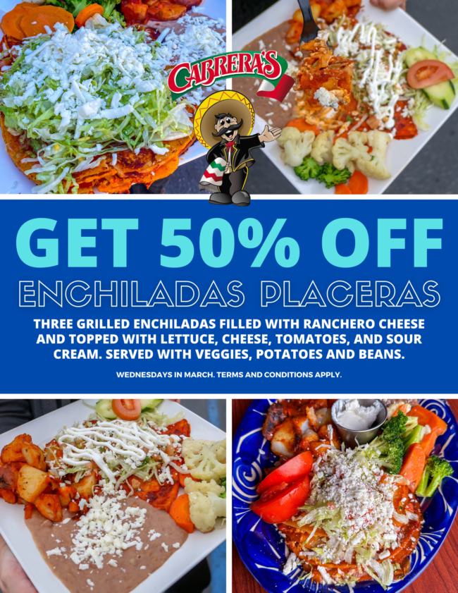 50% off enchiladas placeras at Cabrera's in March