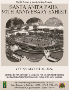 Santa Anita 90th Anniversary exhibit at the Gilb Museum on August 10th