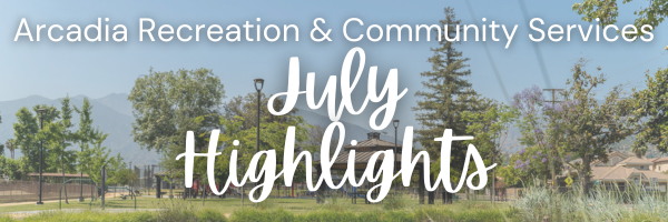 Arcadia Recreation and Community Services July highlights banner