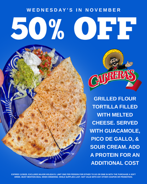 Cabrera's 50% quesadillas special for November 