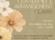 Leilah's Blooming Boutique Thanksgiving Centerpiece Arrangement Class