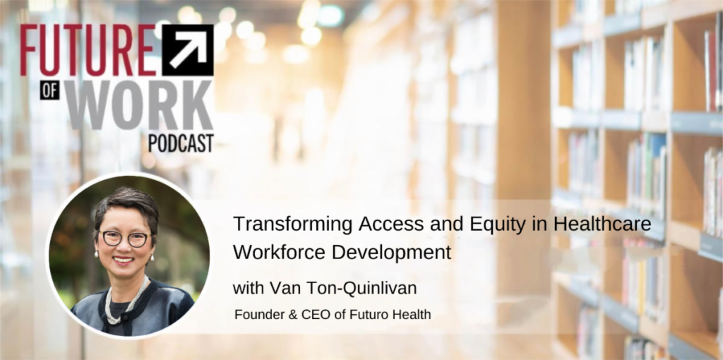 Future of Work podcast banner for Transforming Access and Equity in Healthcare 