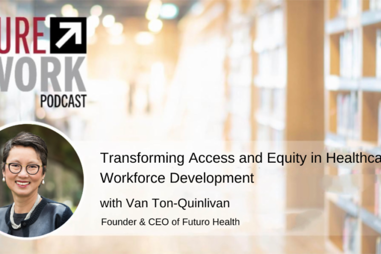 Future of Work podcast banner for Transforming Access and Equity in Healthcare